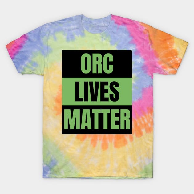 Orc Lives Matter T-Shirt by JustinThorLPs